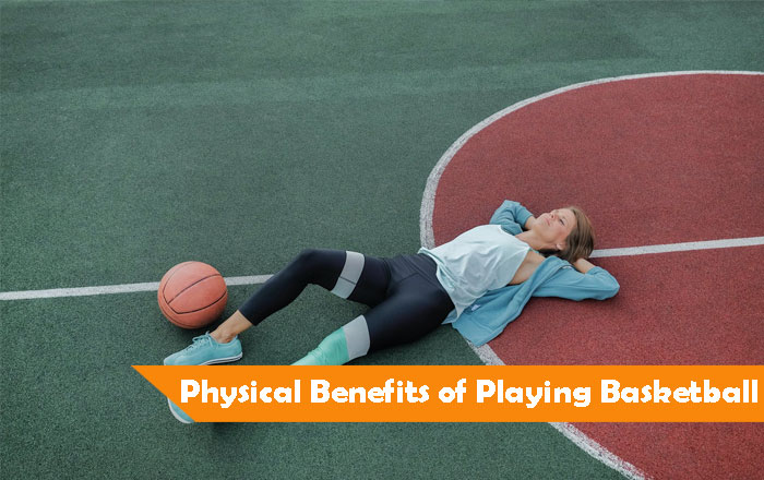 12 Physical Benefits of Playing Basketball