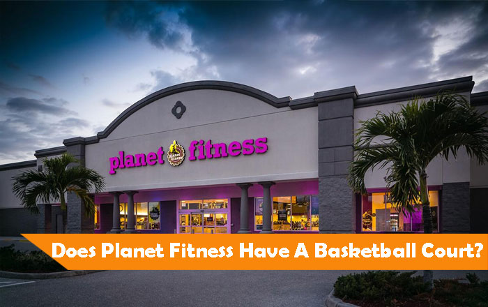 Does Planet Fitness Have A Basketball Court?