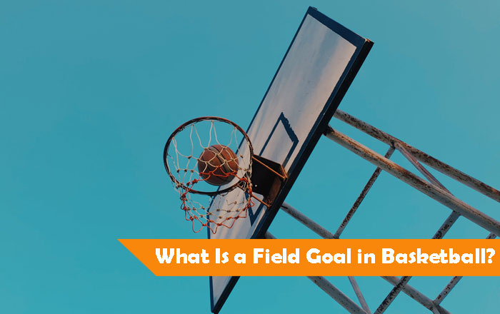 what-is-a-field-goal-in-basketball