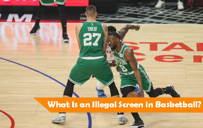 What Is an Illegal Screen in Basketball?